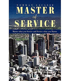 Master of Service: Master What You Service and Service What You Master