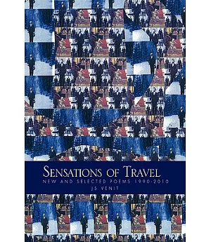 Sensations of Travel: New and Selected Poems 1990-2010