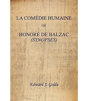 La Comedie Humaine of Honore De Balzac: Synopses