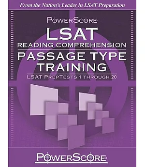 LSAT Reading Comprehension: Passage Type Training: LSAT PrepTests 1 Through 20