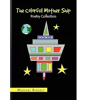 The Colorful Mother Ship: Poetry Collection