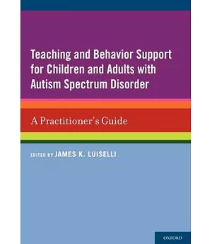Teaching and Behavior Support for Children and Adults With Autism Spectrum Disorder: A Practitioner’s Guide