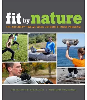 Fit By Nature: The Adventx Twelve-Week Outdoor Fitness Program