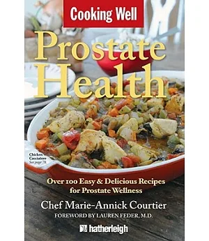 Cooking Well Prostate Health: Over 100 Easy & Delicious Recipes for Prostate Wellness