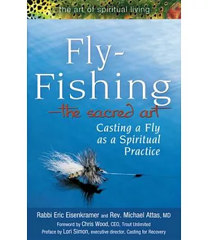 Fly-fishing the Sacred Art: Casting a Fly As a Spiritual Practice