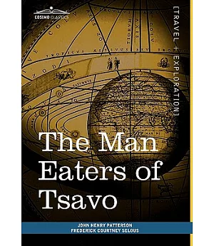 The Man Eaters of Tsavo: And Other East African Adventures
