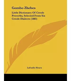 Gombo Zhebes: Little Dictionary of Creole Proverbs, Selected from Six Creole Dialects