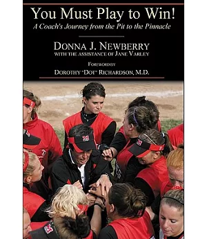 You Must Play to Win!: A Coach’s Journey from the Pit to the Pinnacle