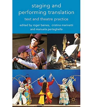 Staging and Performing Translation: Text and Theatre Practice
