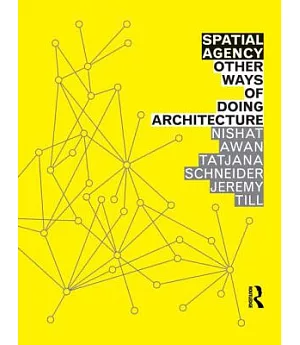 Spatial Agency: Other Ways of Doing Architecture