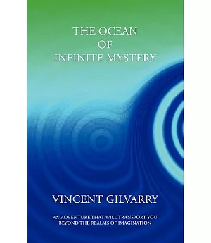 The Ocean of Infinite Mystery: An Adventure That Will Transport You Beyond the Realms of Imagination