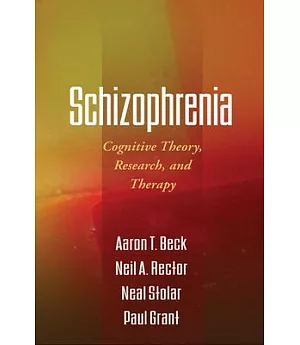 Schizophrenia: Cognitive Theory, Research, and Therapy
