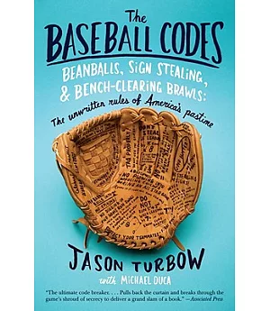 The Baseball Codes: Beanballs, Sign Stealing, and Bench-Clearing Brawls: the Unwritten Rules of America’s Pastime