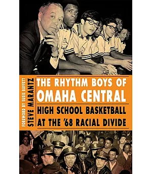 The Rhythm Boys of Omaha Central: High School Basketball at the ’68 Racial Divide