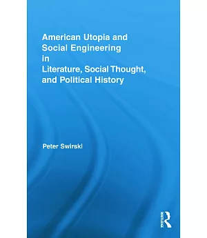 American Utopia and Social Engineering in Literature, Social Thought, and Political History