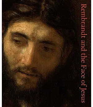 Rembrandt and the Face of Jesus