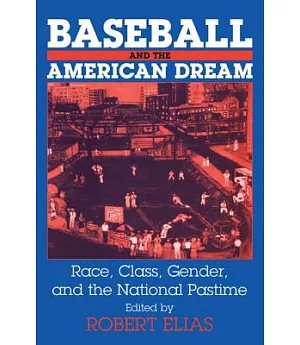 Baseball and the American Dream: Race, Class, Gender and the National Pastime