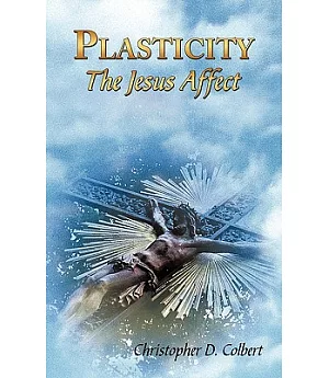 Plasticity: The Jesus Affect