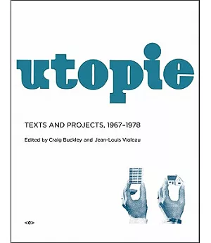 Utopie: Texts and Projects, 1967-1978