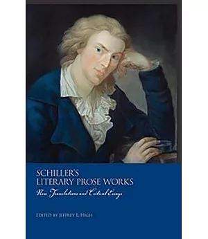 Schiller’s Literary Prose Works: New Translations and Critical Essays