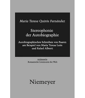 Stereophonie Der Autobiographie: Autobiographisches Schreiben Von Paaren Am Beispiel Von Marfa Teresa Leon Und Rafael Alberti