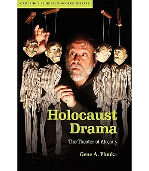 Holocaust Drama: The Theatre of Atrocity