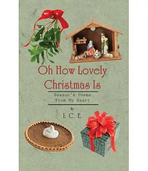 Oh How Lovely Christmas Is: Season’s Poems from My Heart