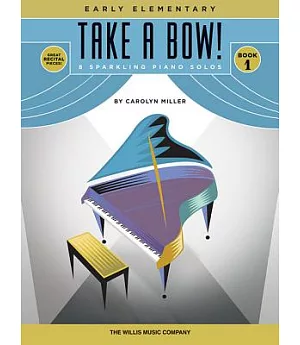 Take a Bow!: 8 Sparkling Piano Solos, Early Elementary
