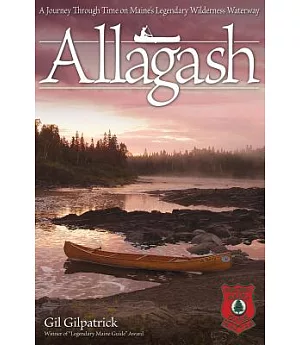 Allagash: A Journey Through Time on Maine’s Legendary Wilderness Waterway