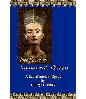 Nefertiti, Immortal Queen