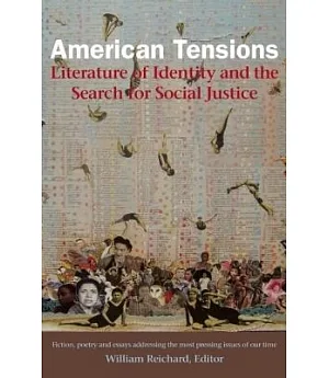 American Tensions: Literature of Identity and the Search for Social Justice: Stories, Poems, and Essays Addressing The Most Pres