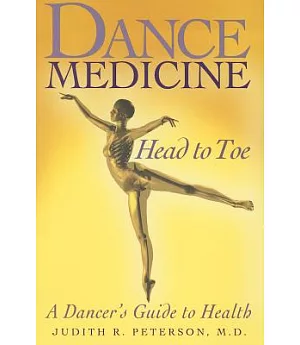 Dance Medicine - Head to Toe: A Dancer’s Guide to Health