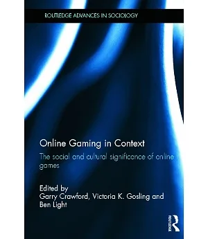 Online Gaming in Context: The Social and Cultural Significance of Onliine Games