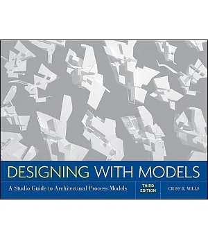 Designing With Models: A Studio Guide to Architectural Process Models