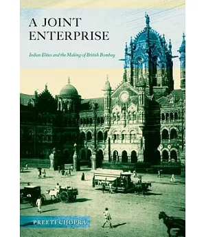 A Joint Enterprise: Indian Elites and the Making of British Bombay