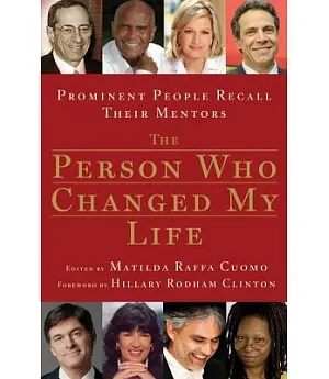 The Person Who Changed My Life: Prominent People Recall Their Mentors