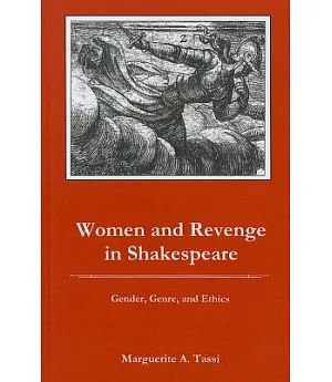 Women and Revenge in Shakespeare: Gender, Genre, and Ethics