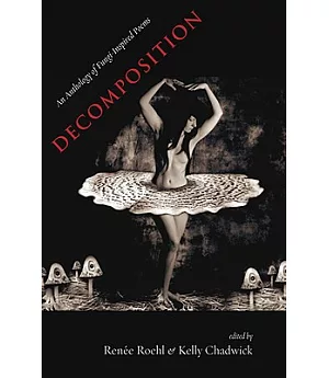 Decomposition: An Anthology of Fungi-Inspired Poems