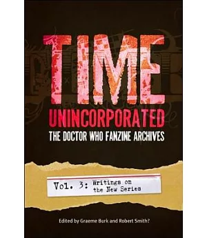 Time Unincorporated: The Doctor Who Fanzine Archives : Writings on the New Series