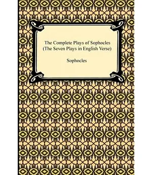 The Complete Plays of Sophocles: The Seven Plays in English Verse