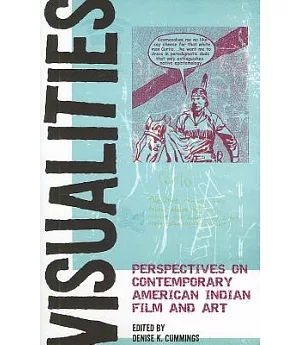 Visualities: Perspectives on Contemporary American Indian Film and Art