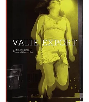Valie Export: Zeit und Gegenzeit/ Time and Countertime