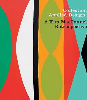 Collection Applied Design: A Kim MacConnel Retrospective