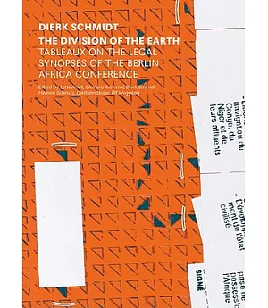 Dierk Schmidt: The Division of the Earth: Tableaux on the Legal Synopsis of the Berlin Africa Conference