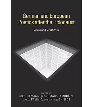 German and European Poetics After the Holocaust: Crisis and Creativity
