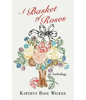 A Basket of Roses: An Anthology