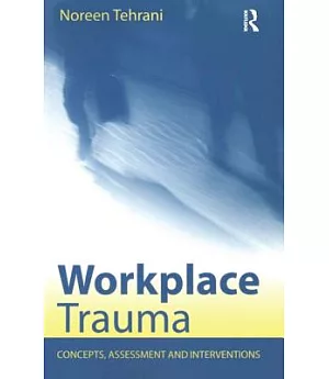 Workplace Trauma: Concepts, Assessment, and Interventions