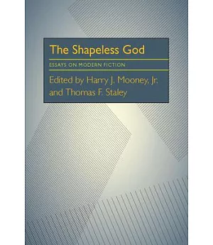 The Shapeless God: Essays on Modern Fiction