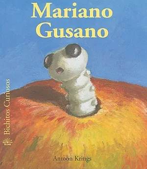 Mariano Gusano / Mariano the Caterpillar