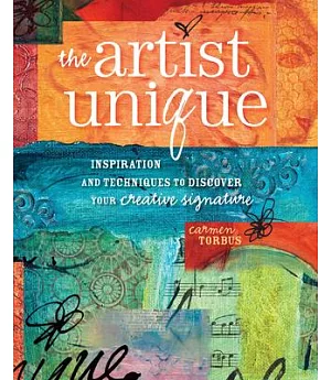 The Artist Unique: Inspiration and Techniques To Discover Your Creative Signature